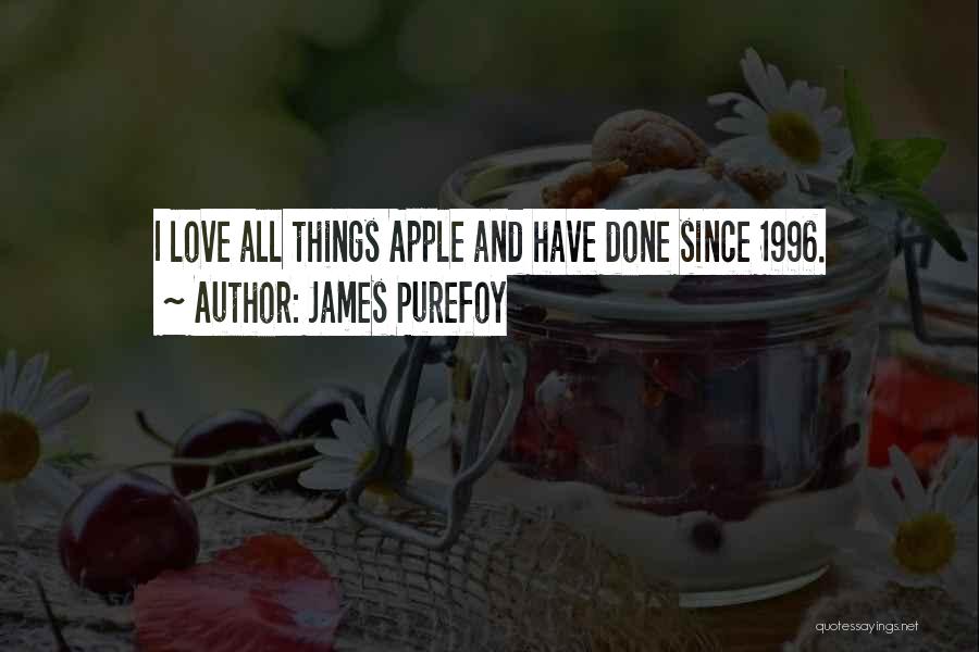 James Purefoy Quotes: I Love All Things Apple And Have Done Since 1996.