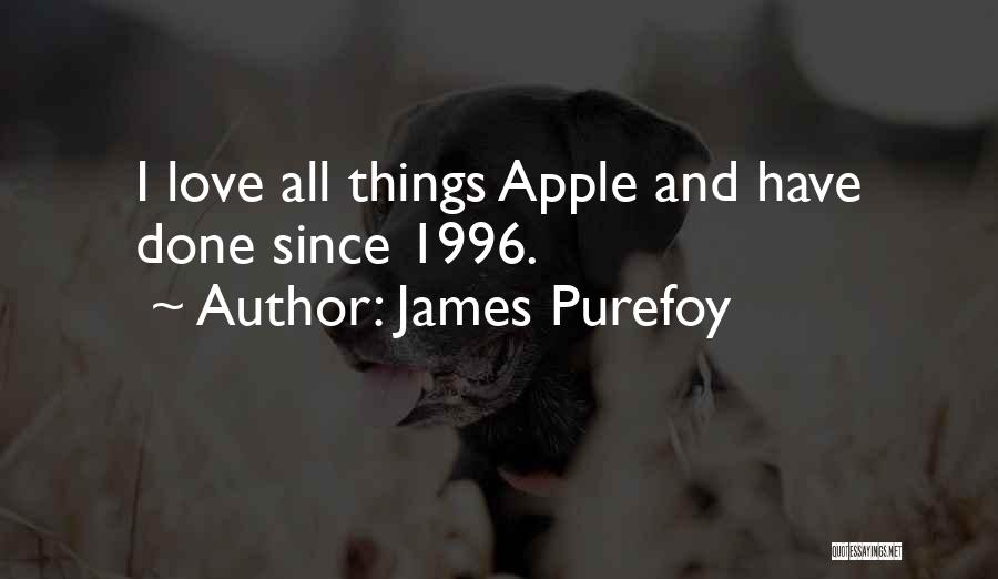 James Purefoy Quotes: I Love All Things Apple And Have Done Since 1996.