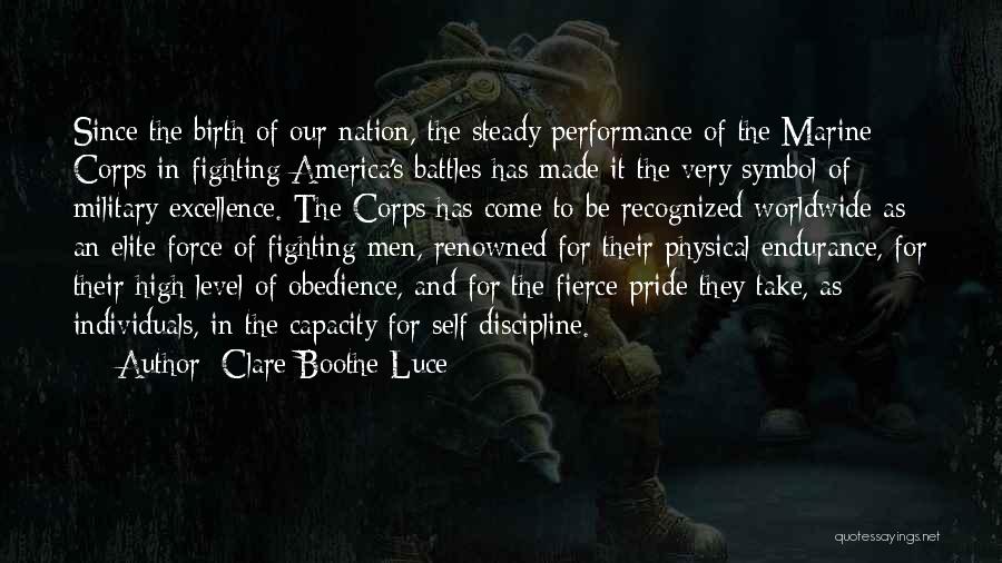 Clare Boothe Luce Quotes: Since The Birth Of Our Nation, The Steady Performance Of The Marine Corps In Fighting America's Battles Has Made It