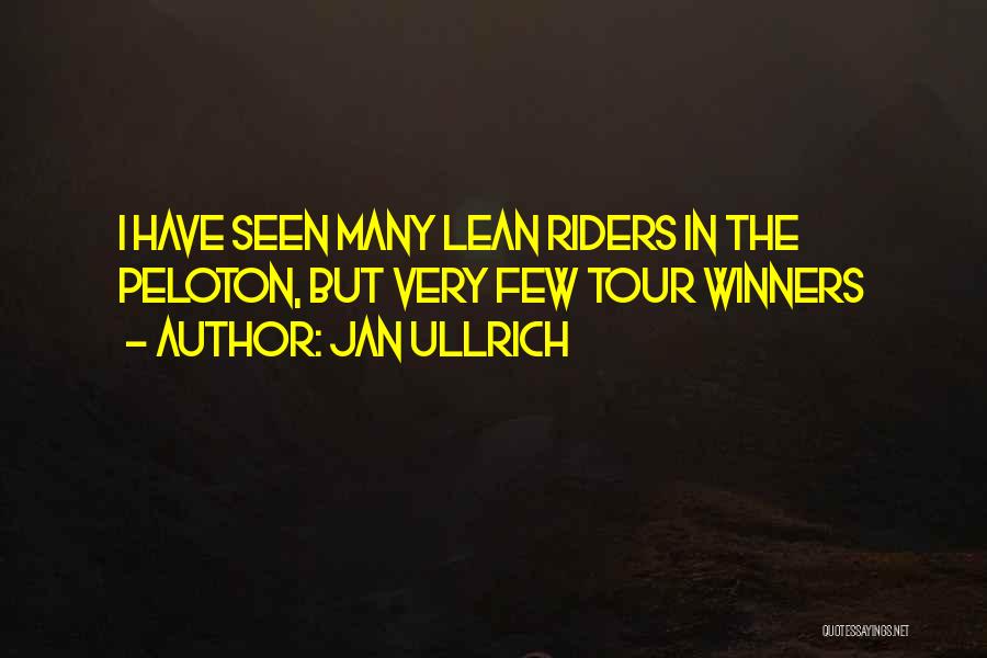 Jan Ullrich Quotes: I Have Seen Many Lean Riders In The Peloton, But Very Few Tour Winners