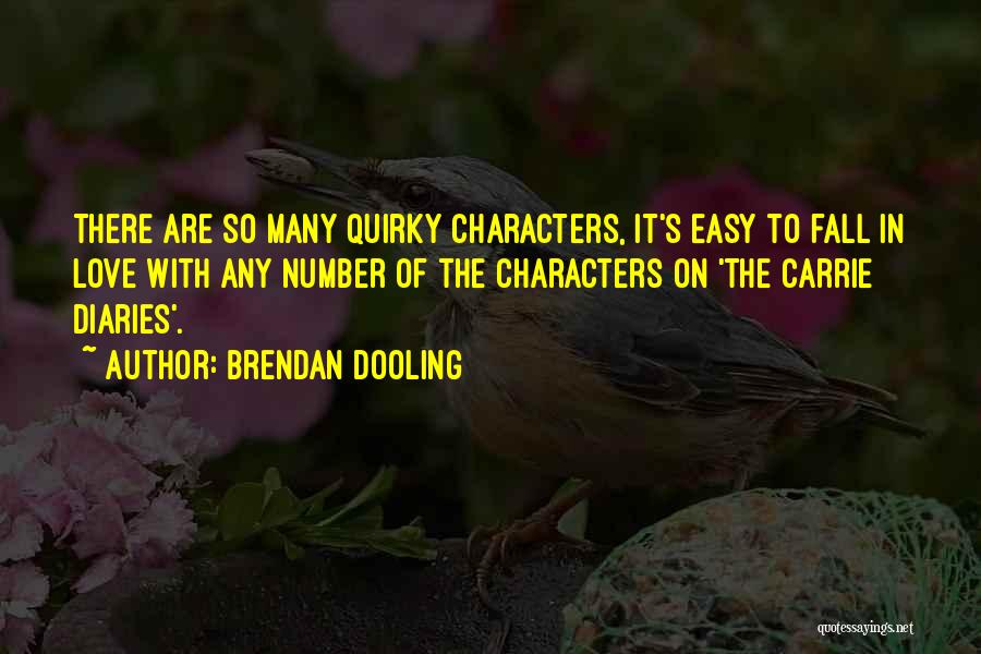 Brendan Dooling Quotes: There Are So Many Quirky Characters, It's Easy To Fall In Love With Any Number Of The Characters On 'the