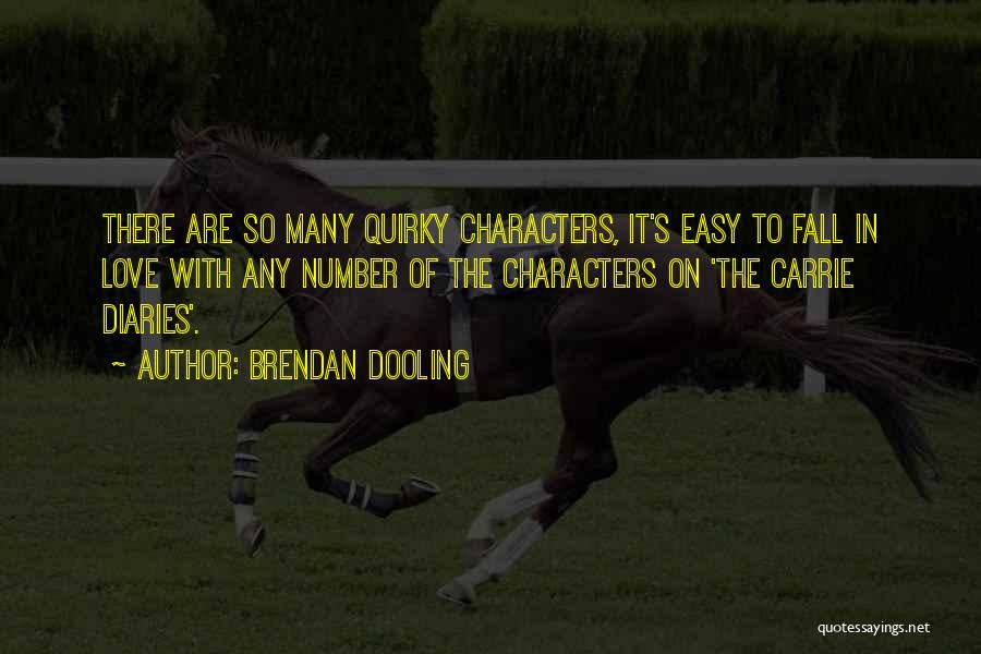 Brendan Dooling Quotes: There Are So Many Quirky Characters, It's Easy To Fall In Love With Any Number Of The Characters On 'the