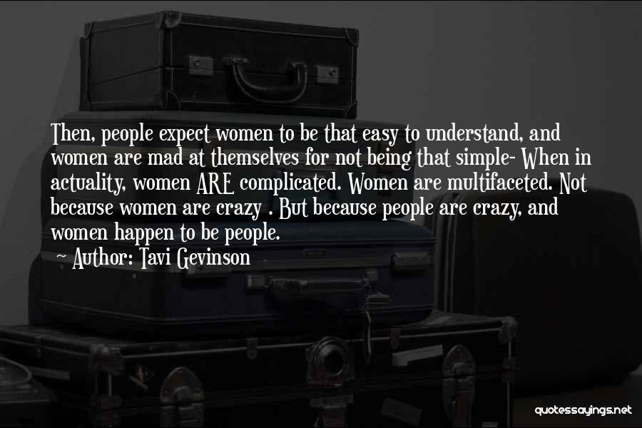 Tavi Gevinson Quotes: Then, People Expect Women To Be That Easy To Understand, And Women Are Mad At Themselves For Not Being That