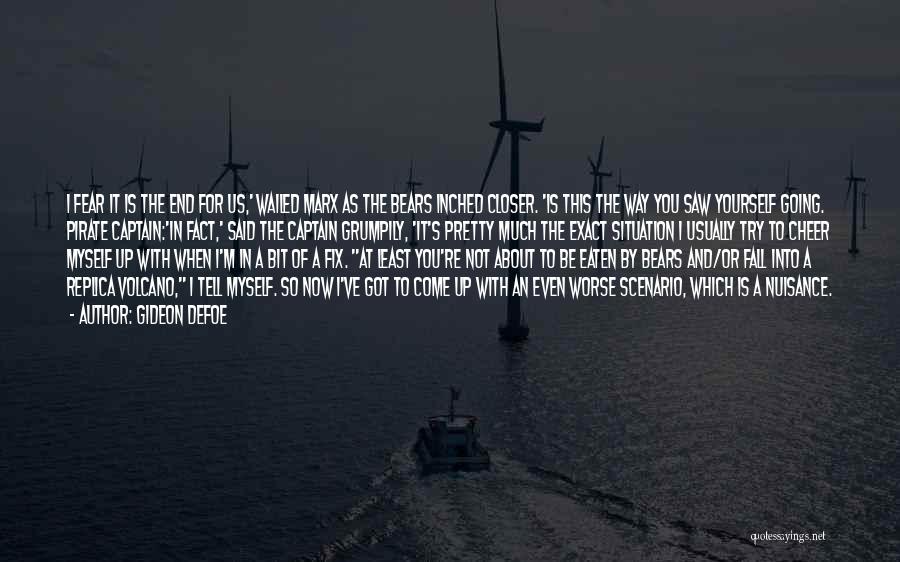 Gideon Defoe Quotes: I Fear It Is The End For Us,' Wailed Marx As The Bears Inched Closer. 'is This The Way You