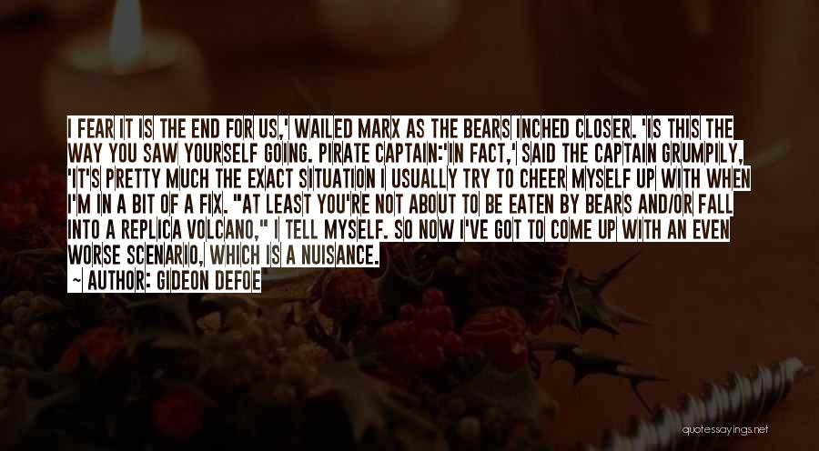 Gideon Defoe Quotes: I Fear It Is The End For Us,' Wailed Marx As The Bears Inched Closer. 'is This The Way You