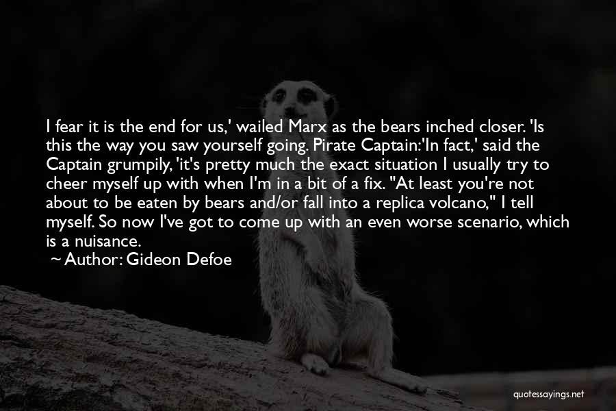 Gideon Defoe Quotes: I Fear It Is The End For Us,' Wailed Marx As The Bears Inched Closer. 'is This The Way You