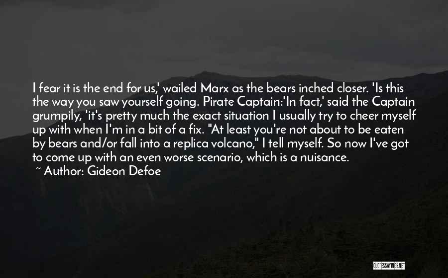 Gideon Defoe Quotes: I Fear It Is The End For Us,' Wailed Marx As The Bears Inched Closer. 'is This The Way You