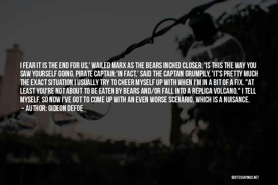 Gideon Defoe Quotes: I Fear It Is The End For Us,' Wailed Marx As The Bears Inched Closer. 'is This The Way You