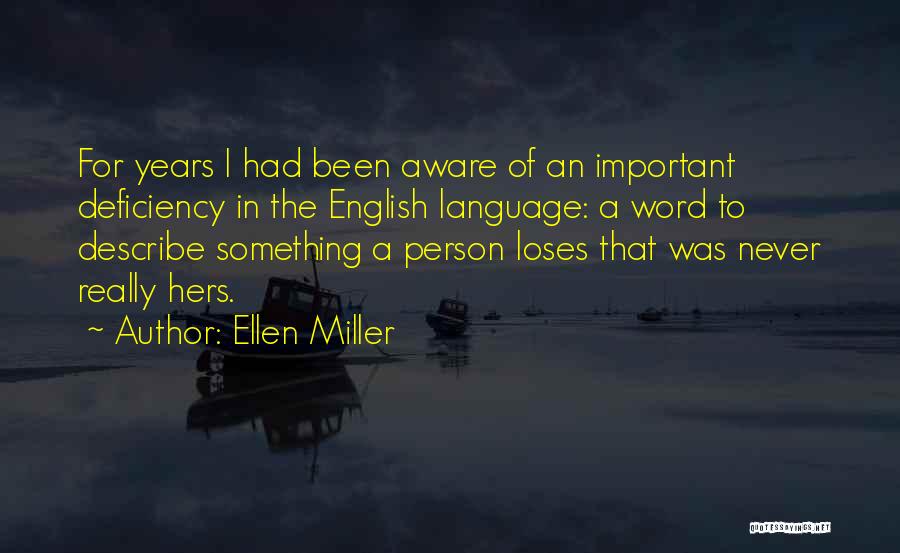 Ellen Miller Quotes: For Years I Had Been Aware Of An Important Deficiency In The English Language: A Word To Describe Something A