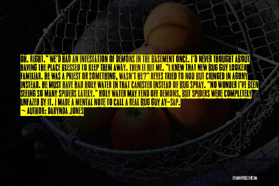 Darynda Jones Quotes: Oh. Right. We'd Had An Infestation Of Demons In The Basement Once. I'd Never Thought About Having The Place Blessed