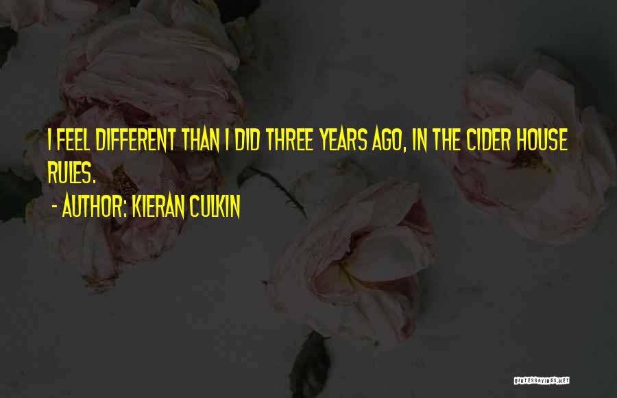 Kieran Culkin Quotes: I Feel Different Than I Did Three Years Ago, In The Cider House Rules.