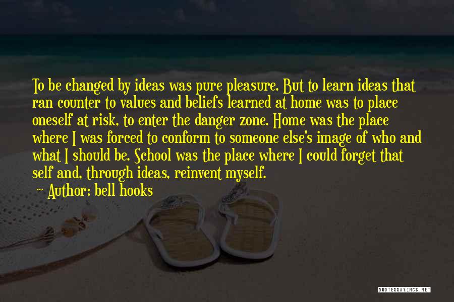 Bell Hooks Quotes: To Be Changed By Ideas Was Pure Pleasure. But To Learn Ideas That Ran Counter To Values And Beliefs Learned