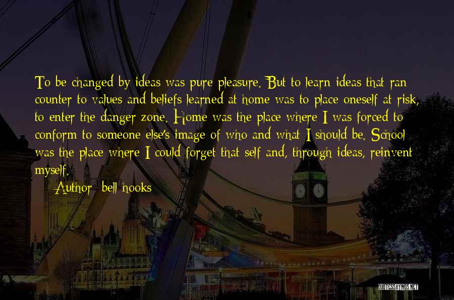 Bell Hooks Quotes: To Be Changed By Ideas Was Pure Pleasure. But To Learn Ideas That Ran Counter To Values And Beliefs Learned