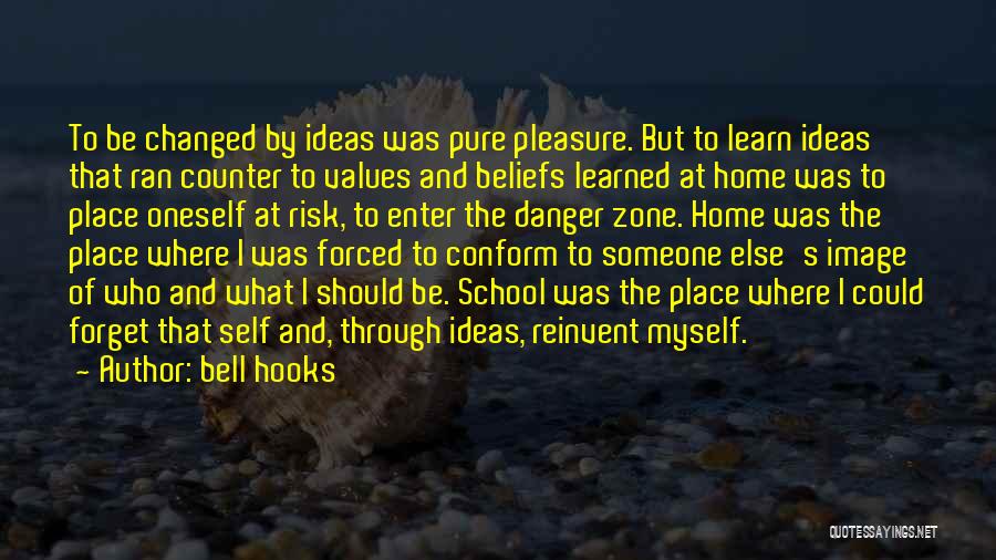 Bell Hooks Quotes: To Be Changed By Ideas Was Pure Pleasure. But To Learn Ideas That Ran Counter To Values And Beliefs Learned