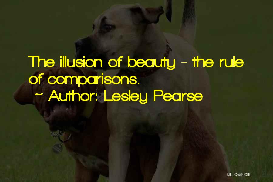 Lesley Pearse Quotes: The Illusion Of Beauty - The Rule Of Comparisons.