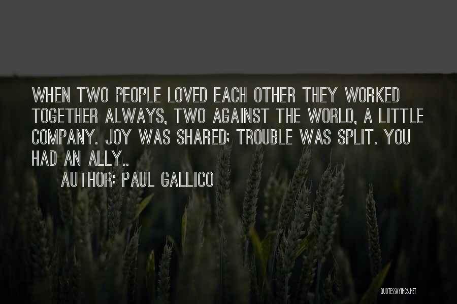 Paul Gallico Quotes: When Two People Loved Each Other They Worked Together Always, Two Against The World, A Little Company. Joy Was Shared;