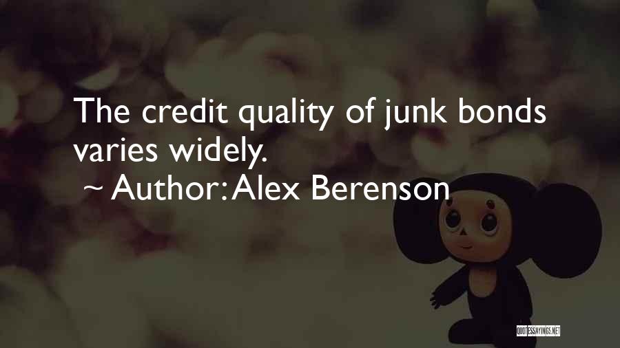 Alex Berenson Quotes: The Credit Quality Of Junk Bonds Varies Widely.