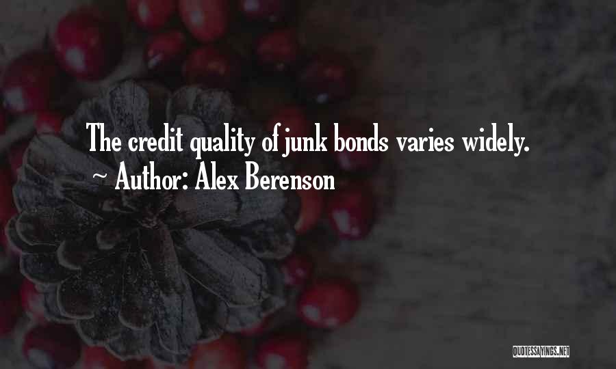 Alex Berenson Quotes: The Credit Quality Of Junk Bonds Varies Widely.