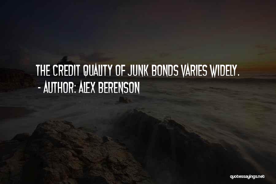 Alex Berenson Quotes: The Credit Quality Of Junk Bonds Varies Widely.