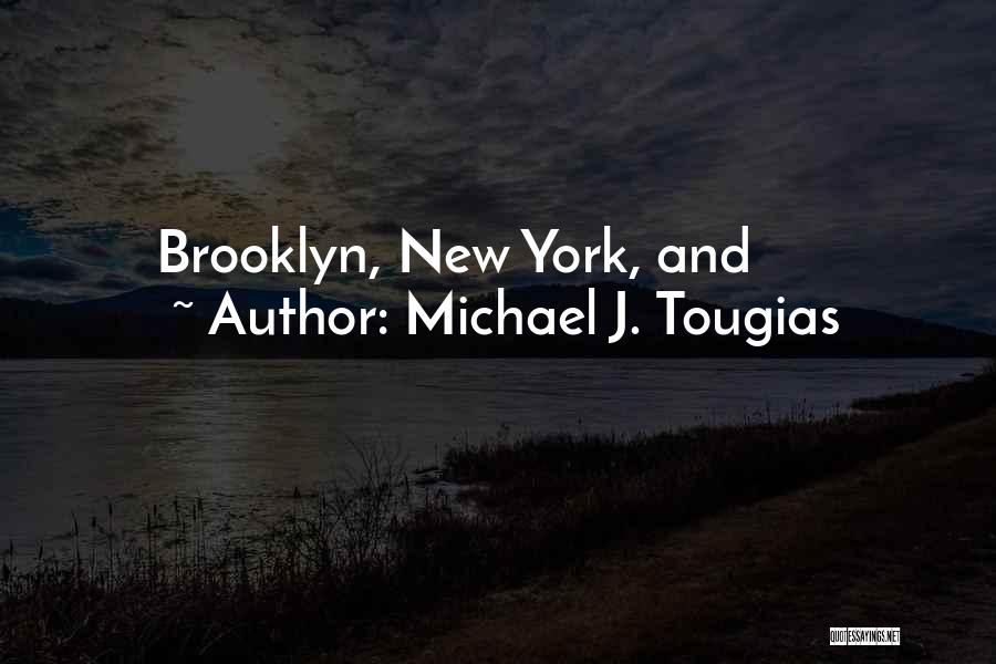Michael J. Tougias Quotes: Brooklyn, New York, And