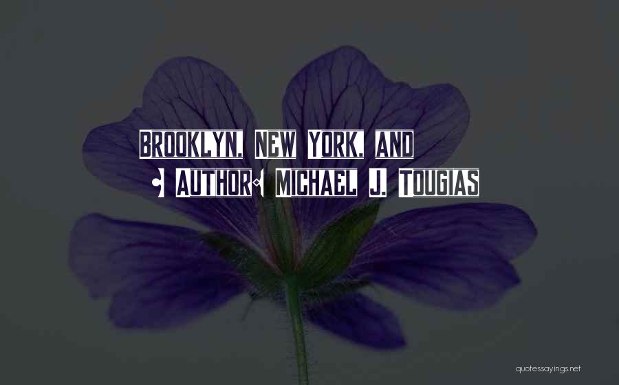 Michael J. Tougias Quotes: Brooklyn, New York, And