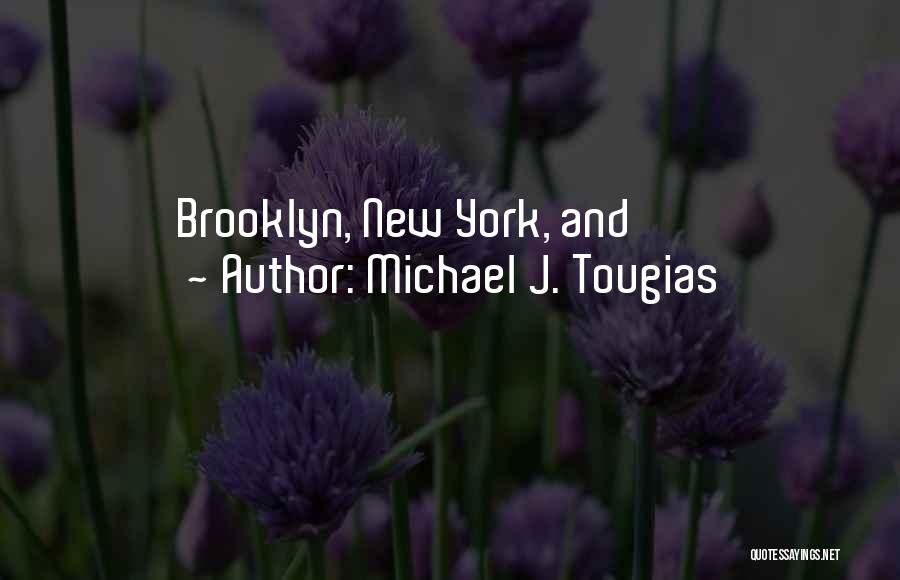 Michael J. Tougias Quotes: Brooklyn, New York, And