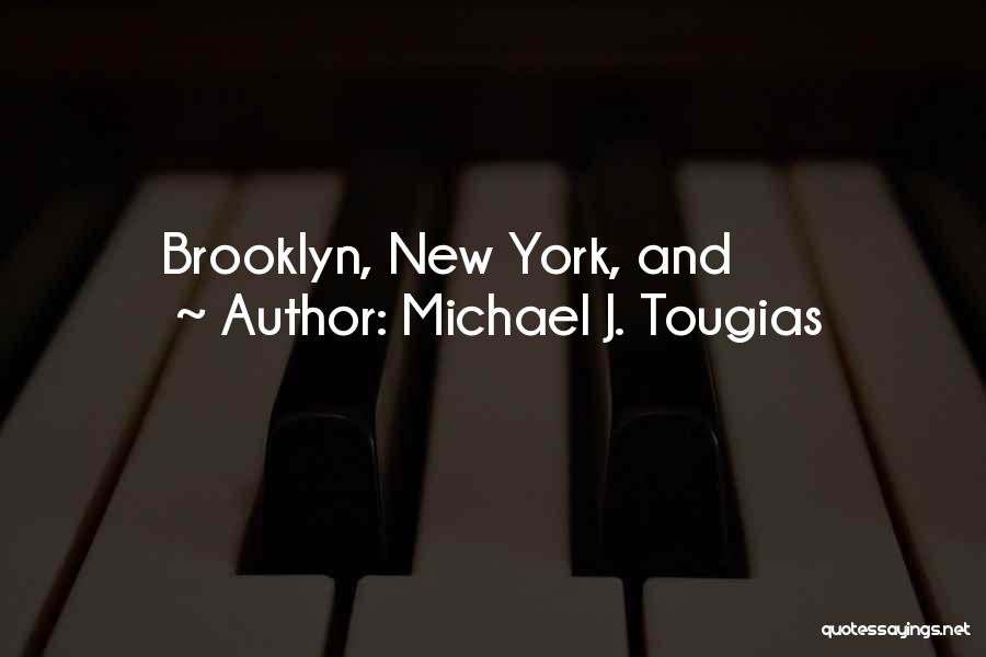 Michael J. Tougias Quotes: Brooklyn, New York, And