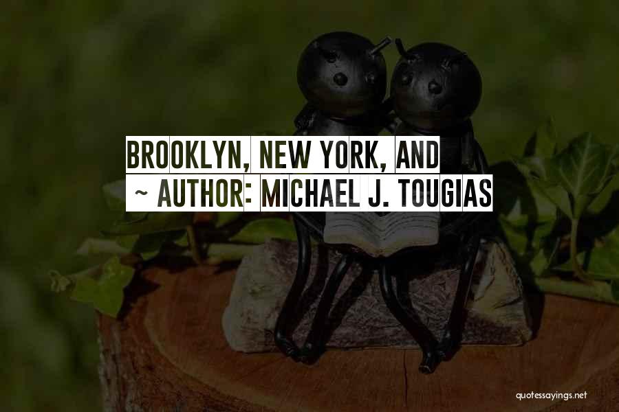 Michael J. Tougias Quotes: Brooklyn, New York, And