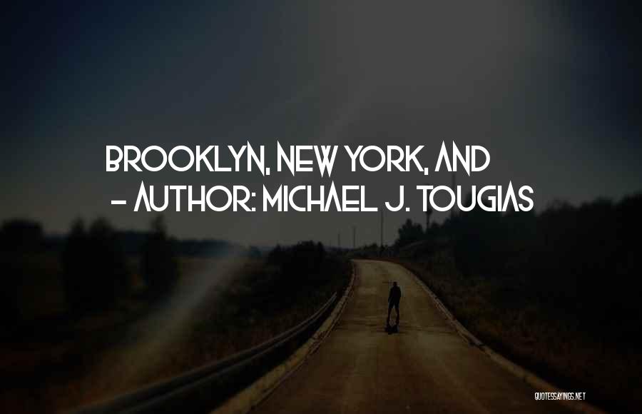 Michael J. Tougias Quotes: Brooklyn, New York, And