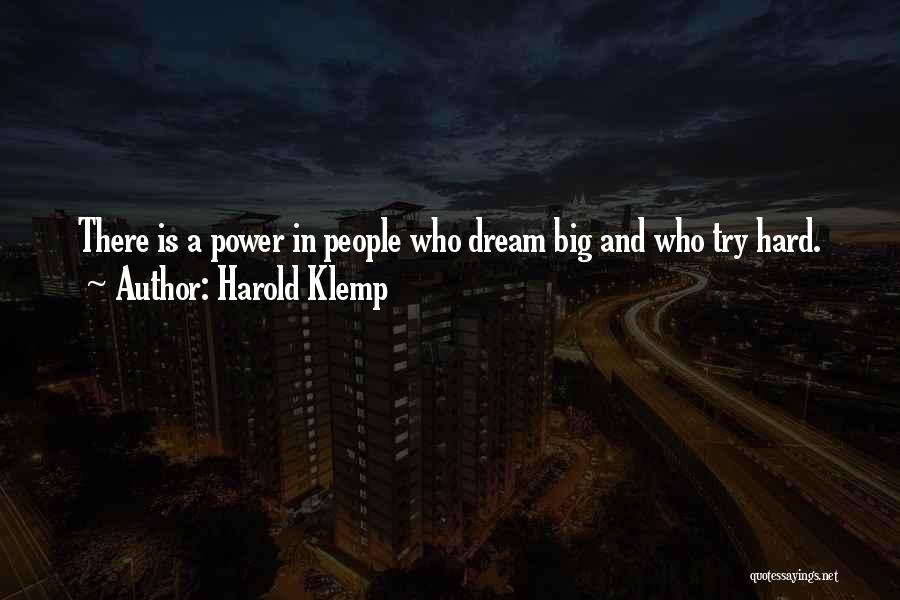 Harold Klemp Quotes: There Is A Power In People Who Dream Big And Who Try Hard.