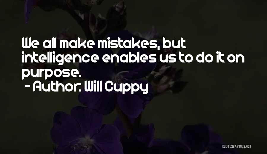 Will Cuppy Quotes: We All Make Mistakes, But Intelligence Enables Us To Do It On Purpose.