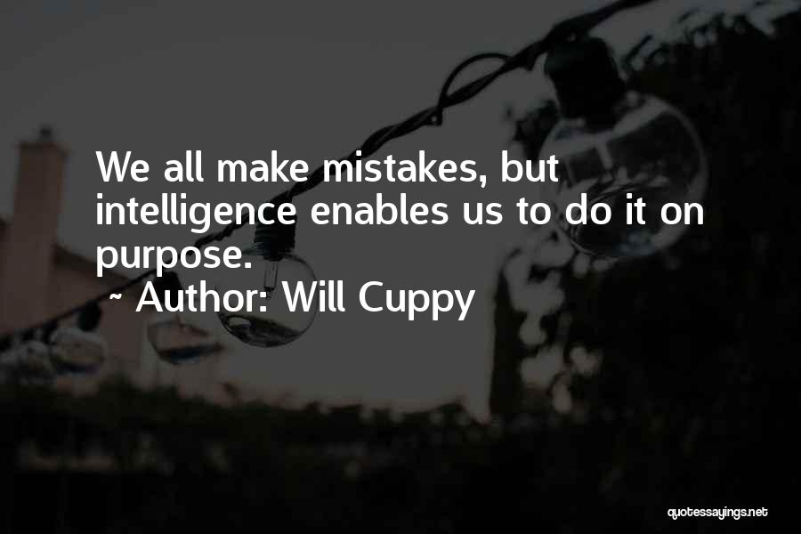 Will Cuppy Quotes: We All Make Mistakes, But Intelligence Enables Us To Do It On Purpose.