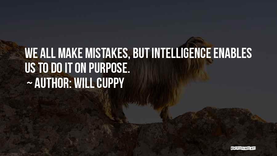 Will Cuppy Quotes: We All Make Mistakes, But Intelligence Enables Us To Do It On Purpose.