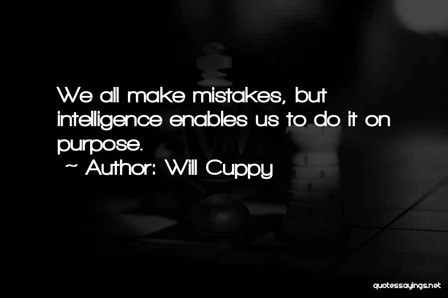 Will Cuppy Quotes: We All Make Mistakes, But Intelligence Enables Us To Do It On Purpose.