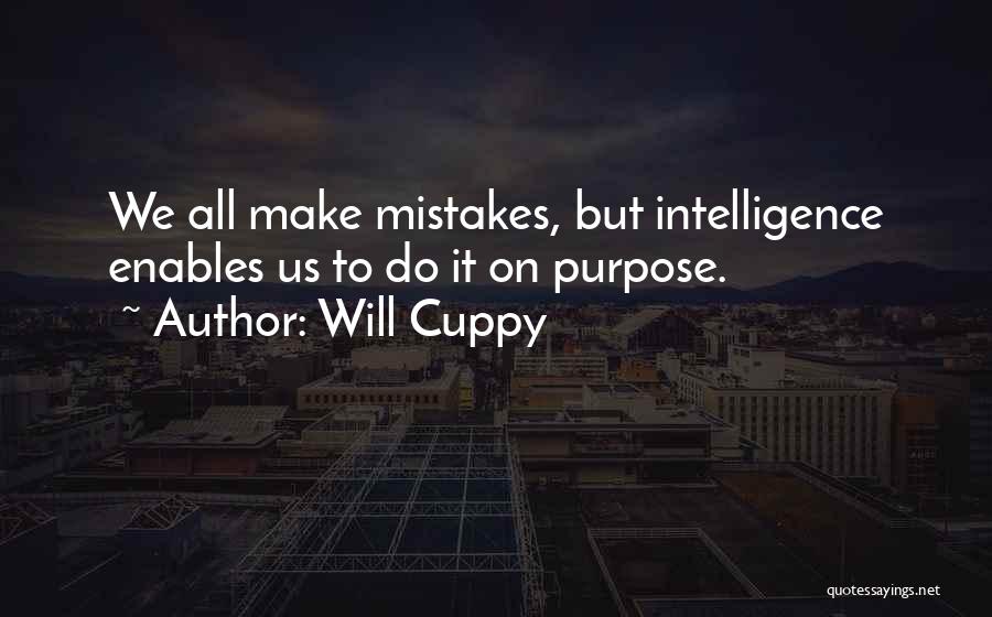 Will Cuppy Quotes: We All Make Mistakes, But Intelligence Enables Us To Do It On Purpose.