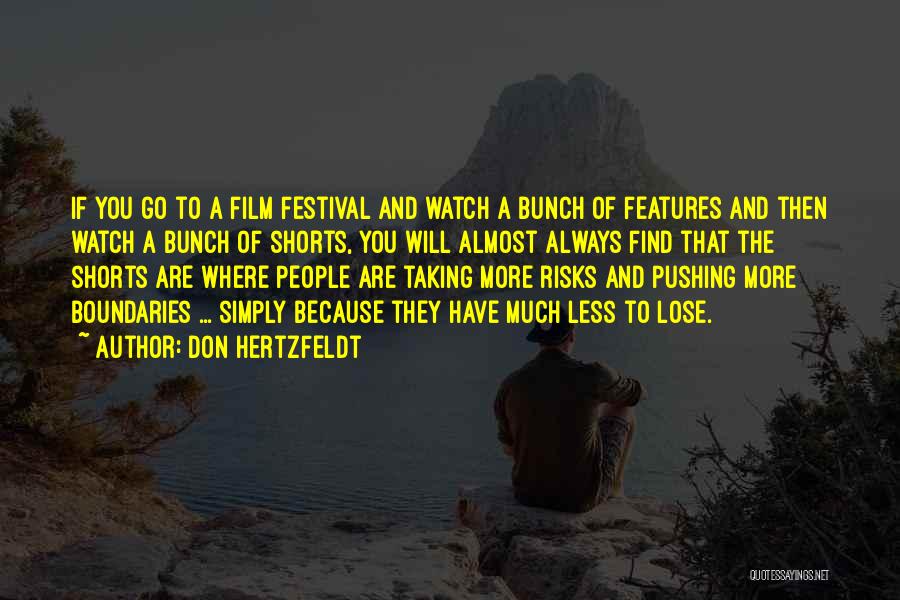 Don Hertzfeldt Quotes: If You Go To A Film Festival And Watch A Bunch Of Features And Then Watch A Bunch Of Shorts,