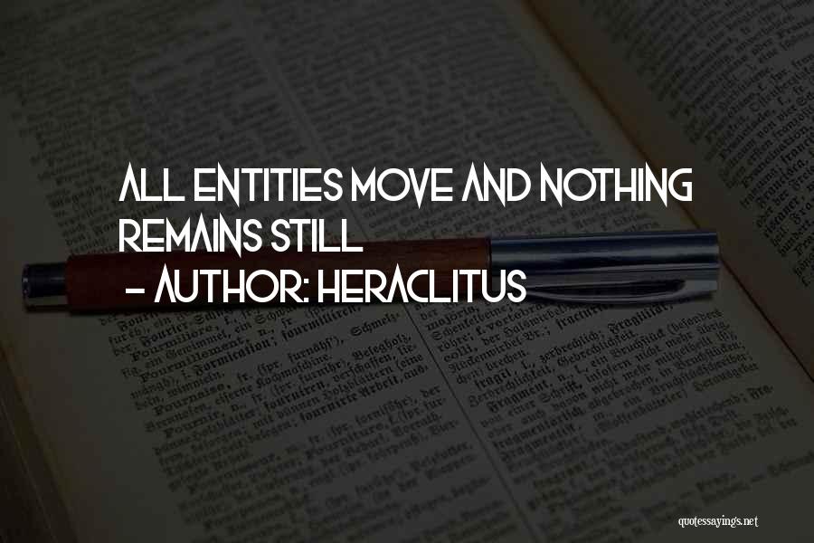 Heraclitus Quotes: All Entities Move And Nothing Remains Still