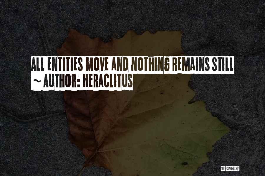 Heraclitus Quotes: All Entities Move And Nothing Remains Still