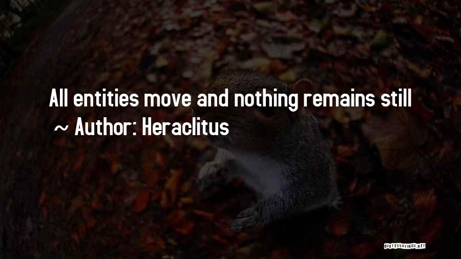 Heraclitus Quotes: All Entities Move And Nothing Remains Still