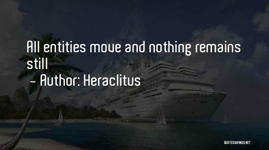 Heraclitus Quotes: All Entities Move And Nothing Remains Still