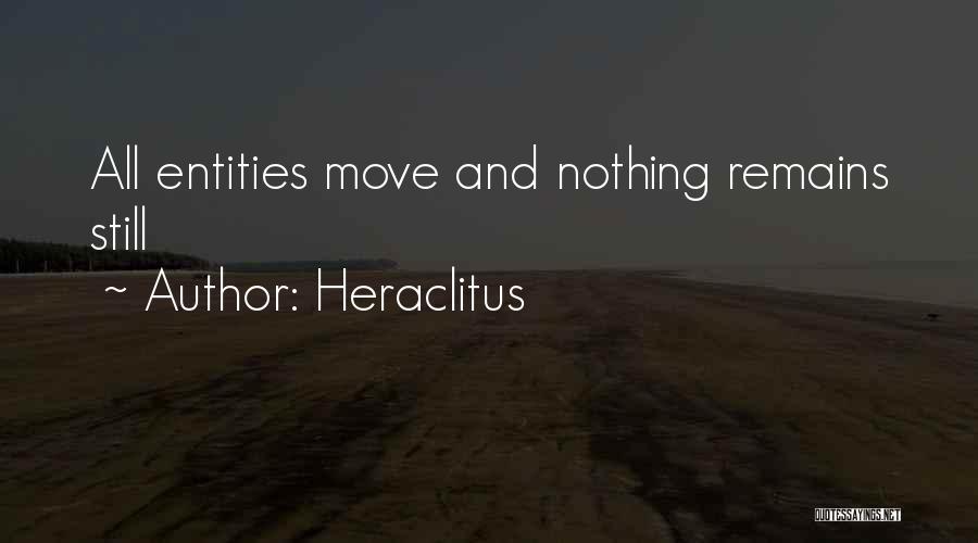 Heraclitus Quotes: All Entities Move And Nothing Remains Still