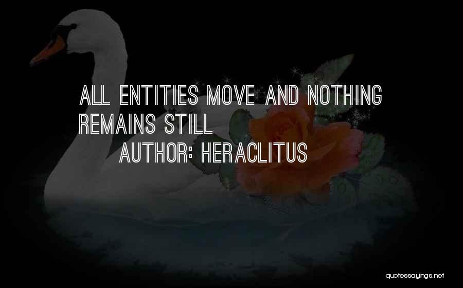 Heraclitus Quotes: All Entities Move And Nothing Remains Still