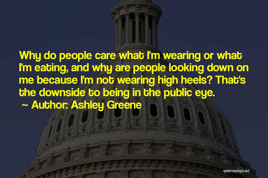 Ashley Greene Quotes: Why Do People Care What I'm Wearing Or What I'm Eating, And Why Are People Looking Down On Me Because