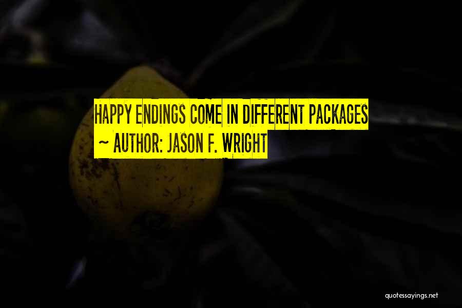 Jason F. Wright Quotes: Happy Endings Come In Different Packages