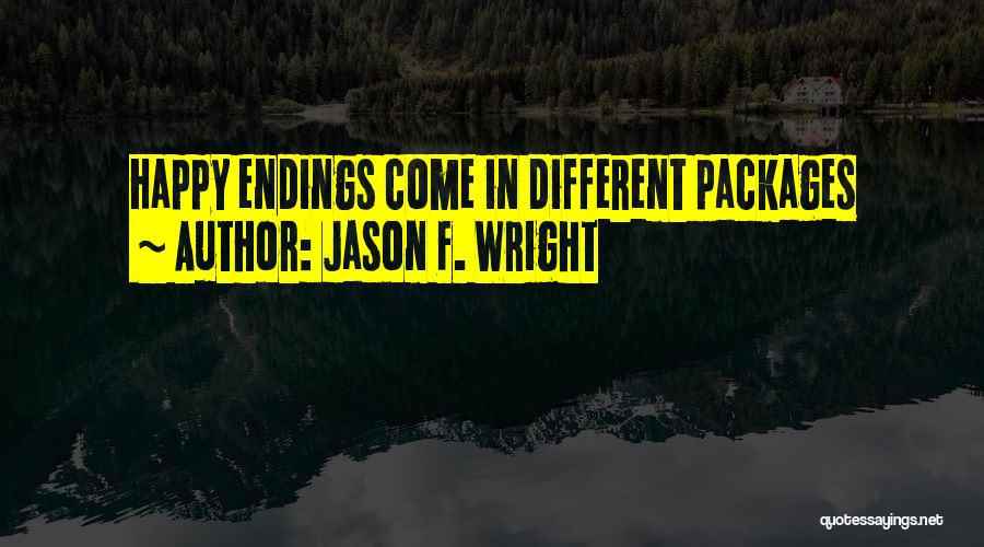Jason F. Wright Quotes: Happy Endings Come In Different Packages