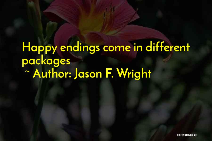 Jason F. Wright Quotes: Happy Endings Come In Different Packages