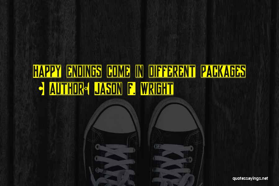 Jason F. Wright Quotes: Happy Endings Come In Different Packages