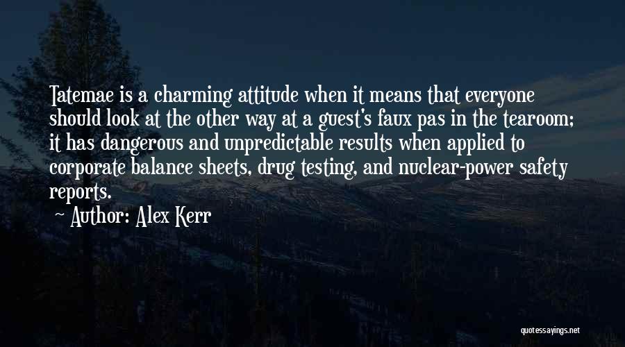 Alex Kerr Quotes: Tatemae Is A Charming Attitude When It Means That Everyone Should Look At The Other Way At A Guest's Faux