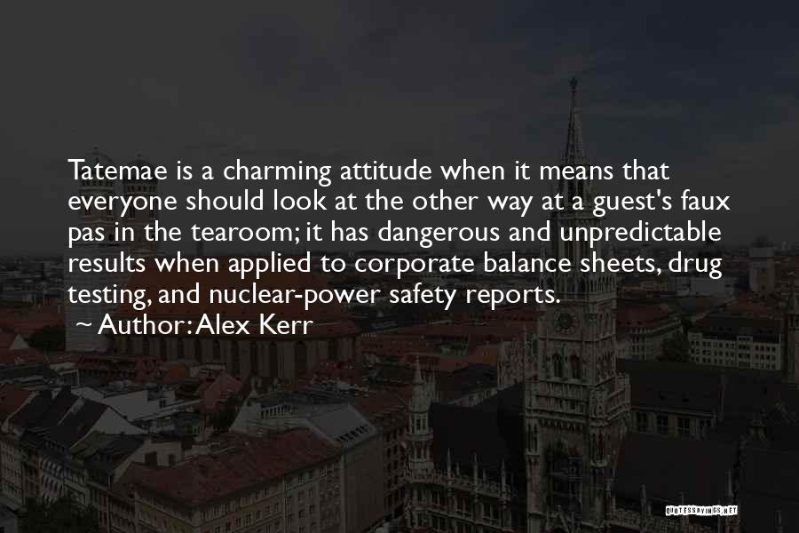 Alex Kerr Quotes: Tatemae Is A Charming Attitude When It Means That Everyone Should Look At The Other Way At A Guest's Faux