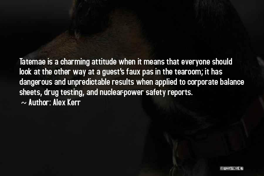 Alex Kerr Quotes: Tatemae Is A Charming Attitude When It Means That Everyone Should Look At The Other Way At A Guest's Faux